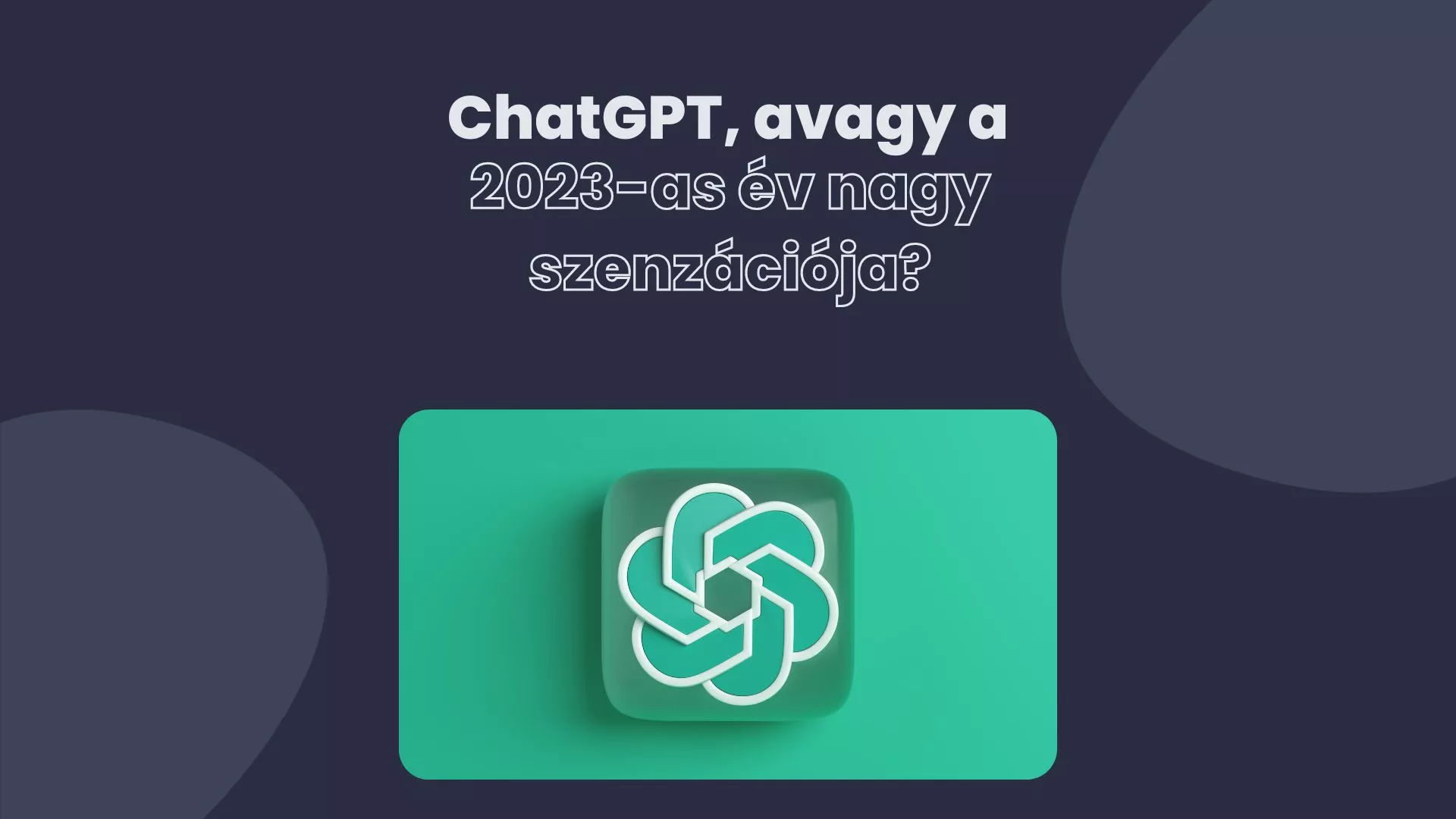 ChatGPT, avagy 2023 továbbfejlesztett chatbotja - PixelSite